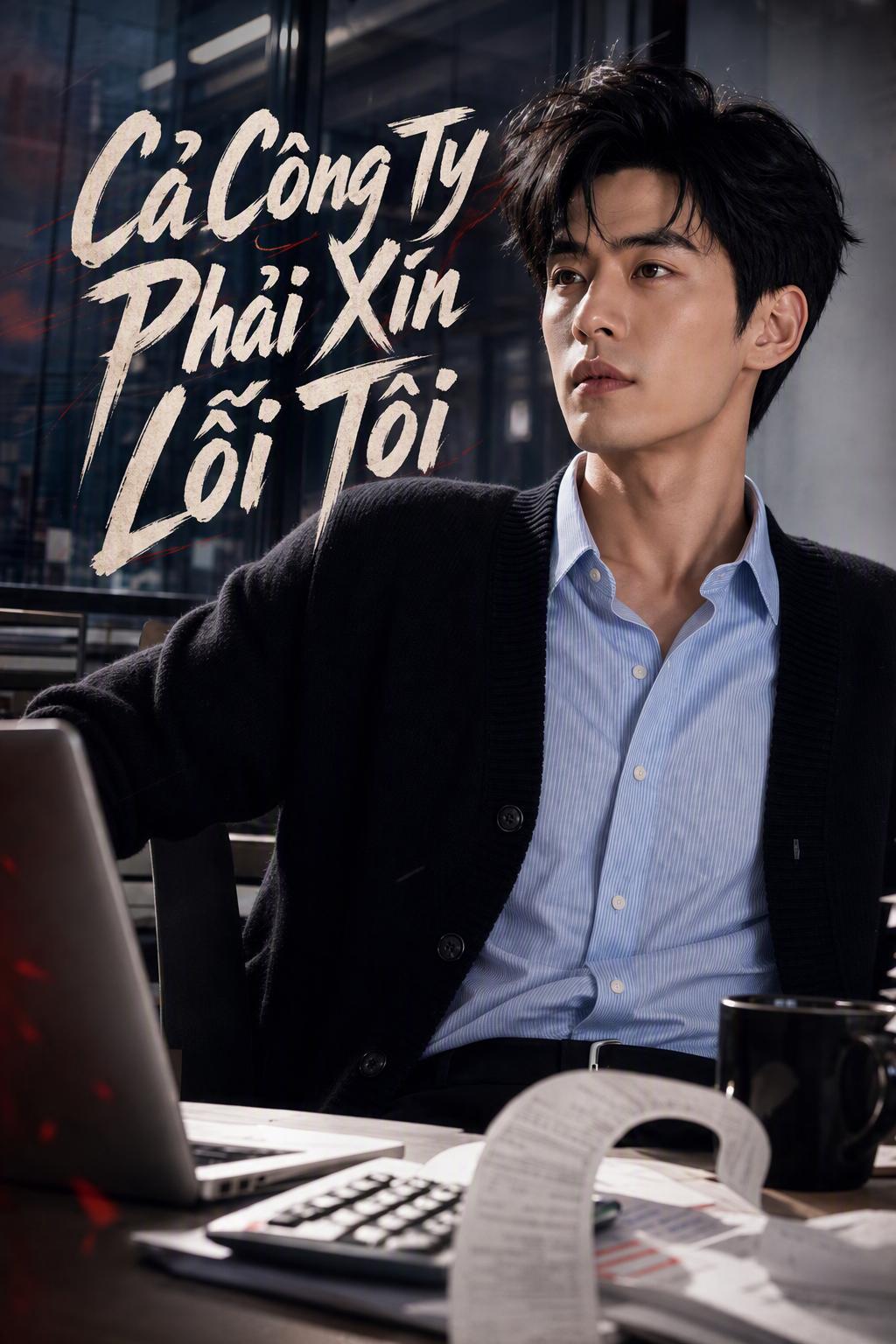 Cả Công Ty Phải Xin Lỗi Tôi