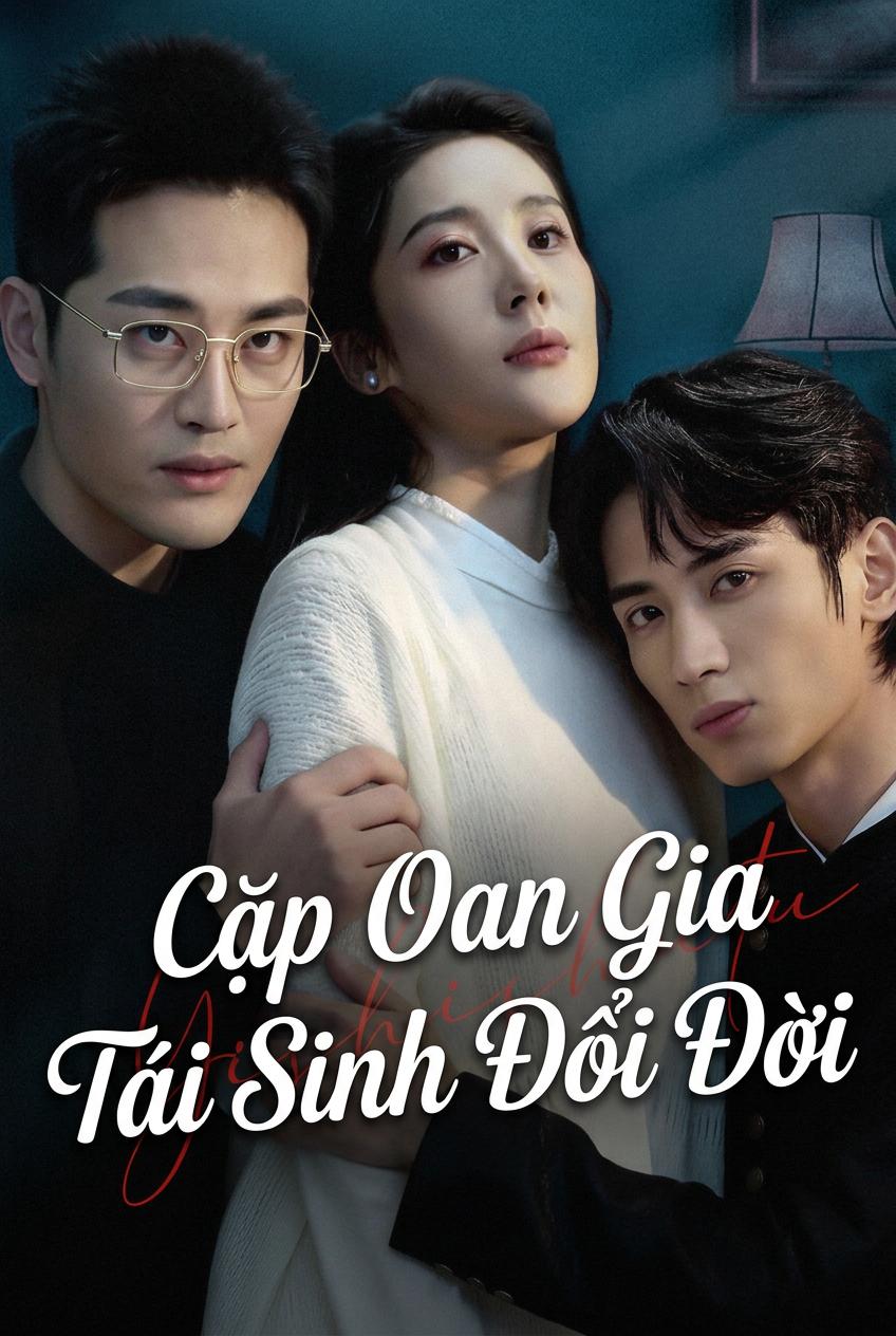 Cặp Oan Gia Tái Sinh Đổi Đời