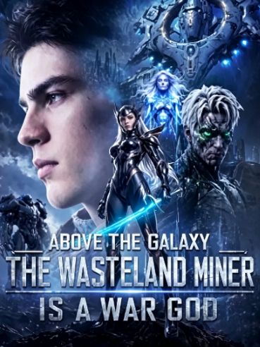 Above the Galaxy: The Wasteland Miner Is a War God