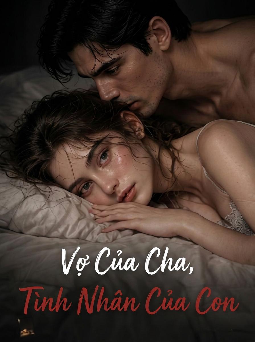 Vợ Của Cha, Tình Nhân Của Con