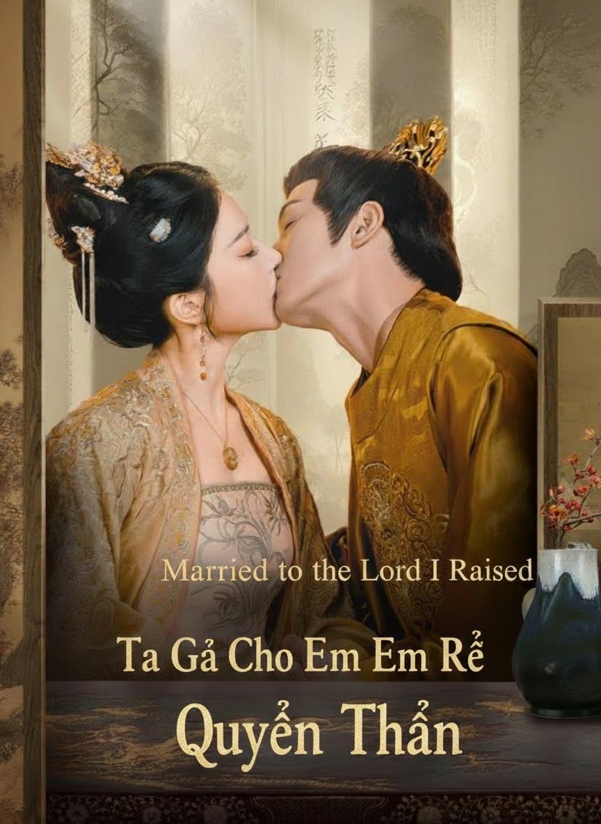 Gả Cho Vị Quyền Thần Do Chính Ta Nuôi Lớn