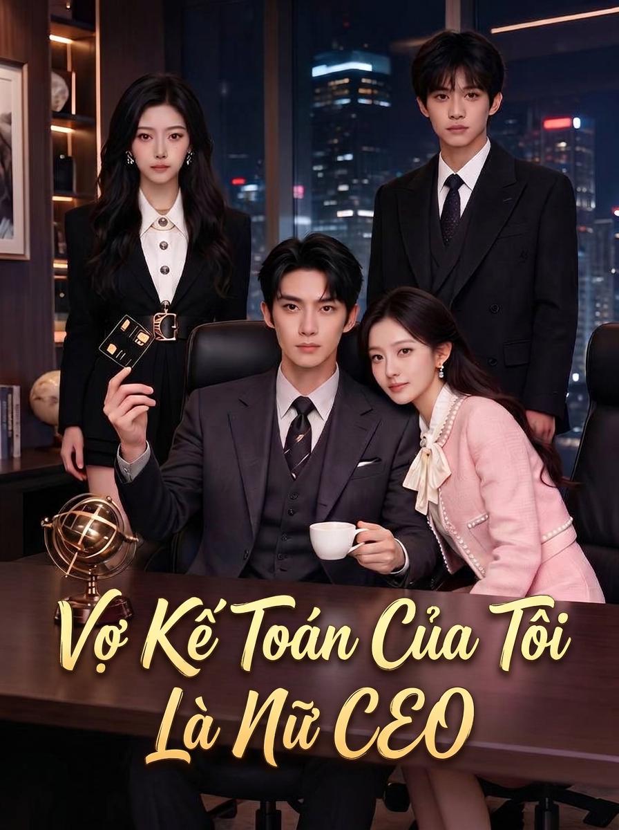 Vợ Kế Toán Của Tôi Là Nữ CEO