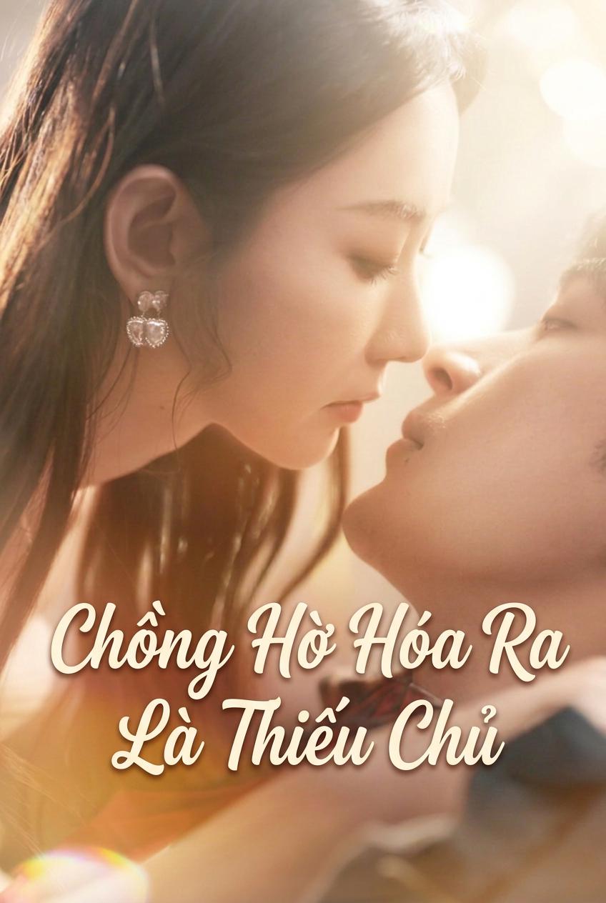 Chồng Hờ Hóa Ra Là Thiếu Chủ