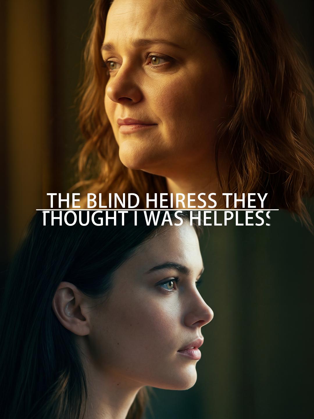 The Blind Heiress They Thought I Was Helpless.