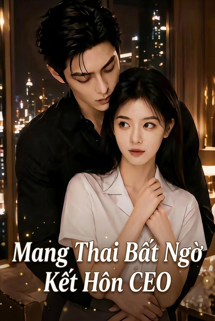 Mang Thai Bất Ngờ Kết Hôn CEO