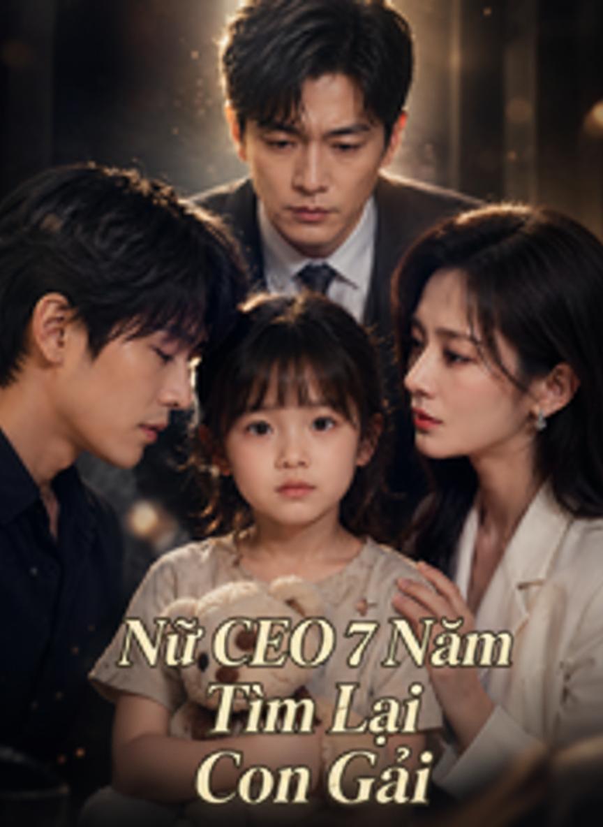 Nữ CEO 7 Năm Tìm Lại Con Gái