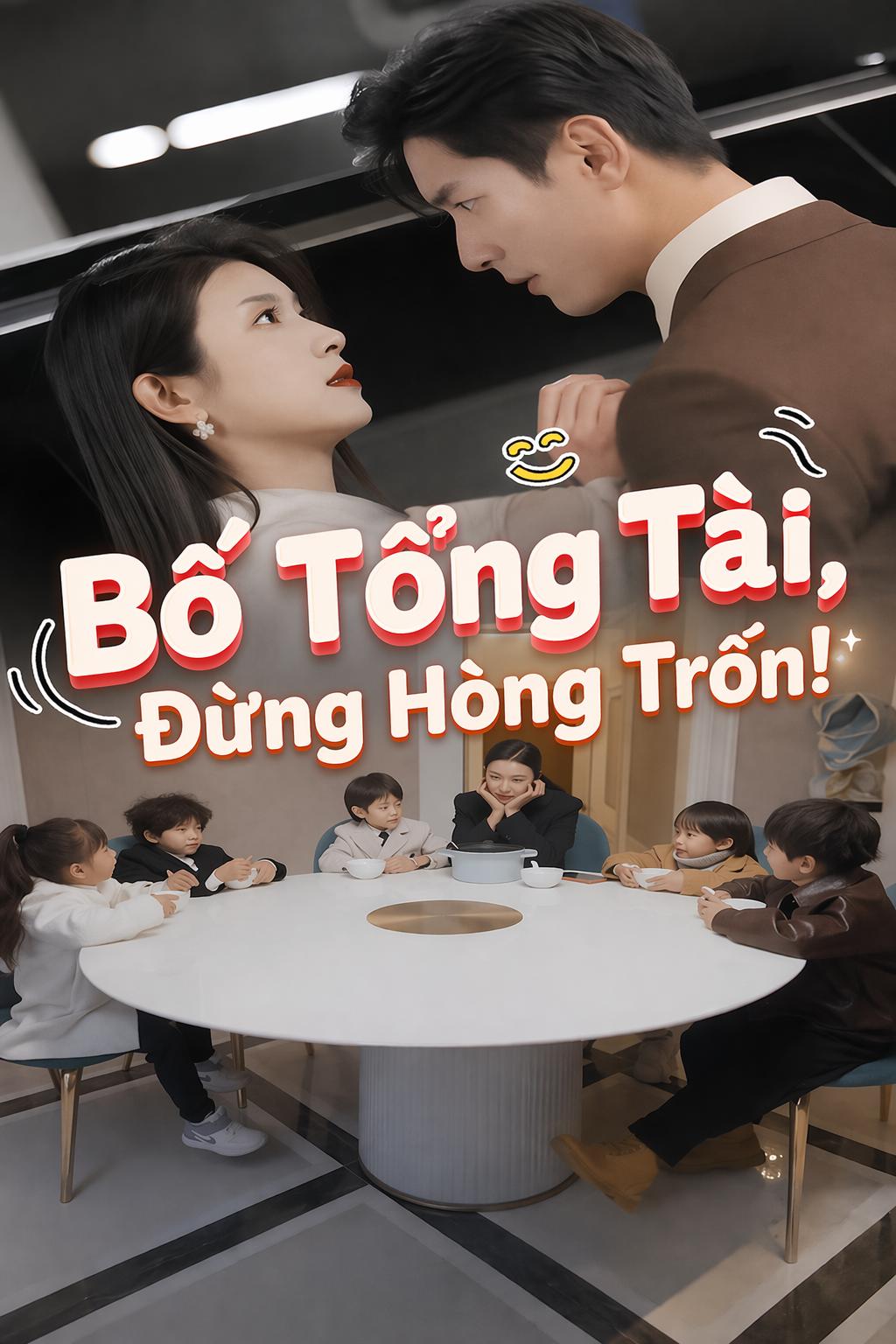 Bố Tổng Tài, Đừng Hòng Trốn!