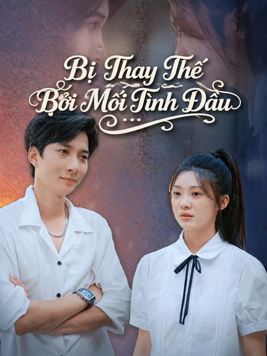 Bị Thay Thế Bởi Mối Tình Đầu