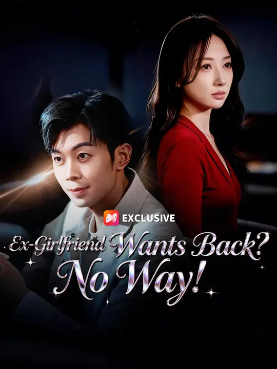 Ex-Girlfriend Wants Back? No Way!