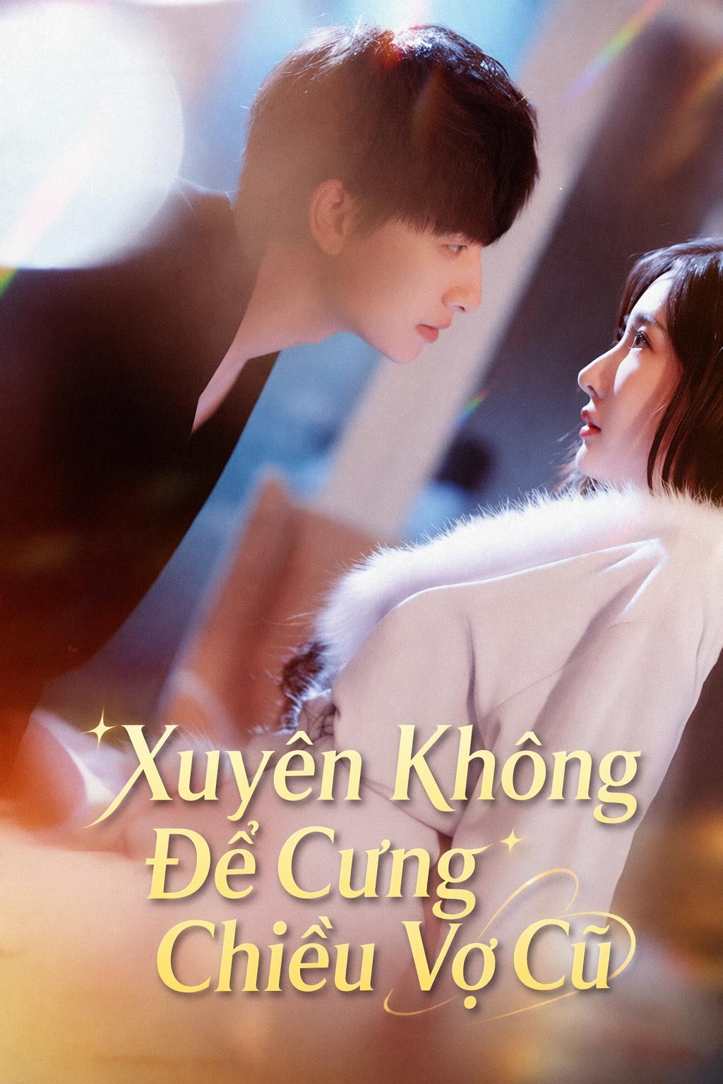Xuyên Không Để Cưng Chiều Vợ Cũ