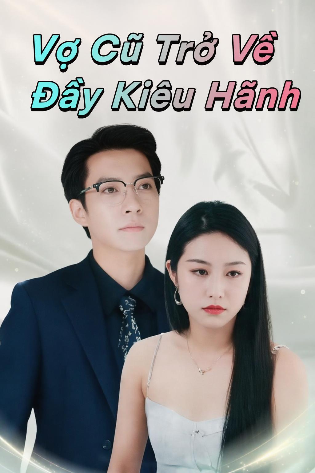 Vợ Cũ Trở Về Đầy Kiêu Hãnh