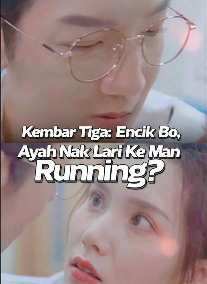 Kembar Tiga: Encik Bo, Ayah Nak Lari Ke Mana?