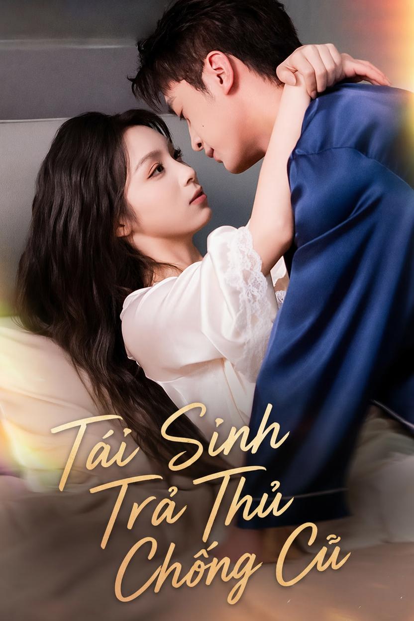 Tái Sinh Trả Thù Chồng Cũ