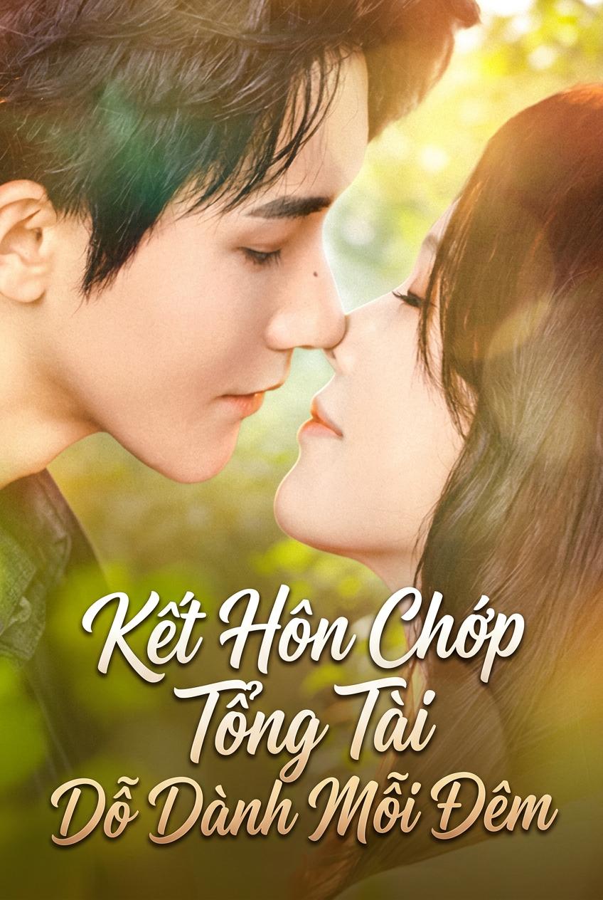 Kết Hôn Chớp Tổng Tài Dỗ Dành Mỗi Đêm