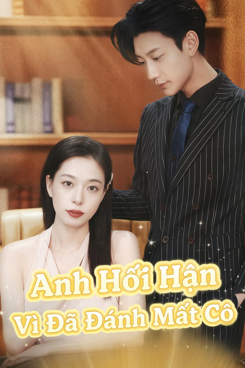 Anh Hối Hận Vì Đã Đánh Mất Cô