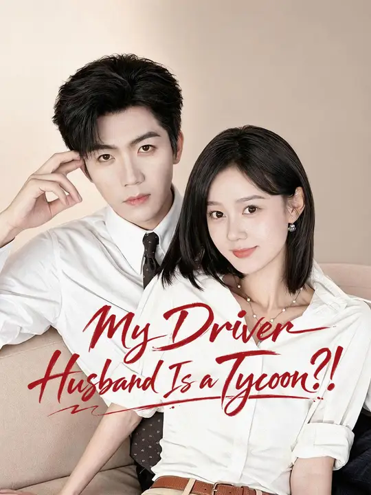 My Driver Husband Is a Tycoon?!