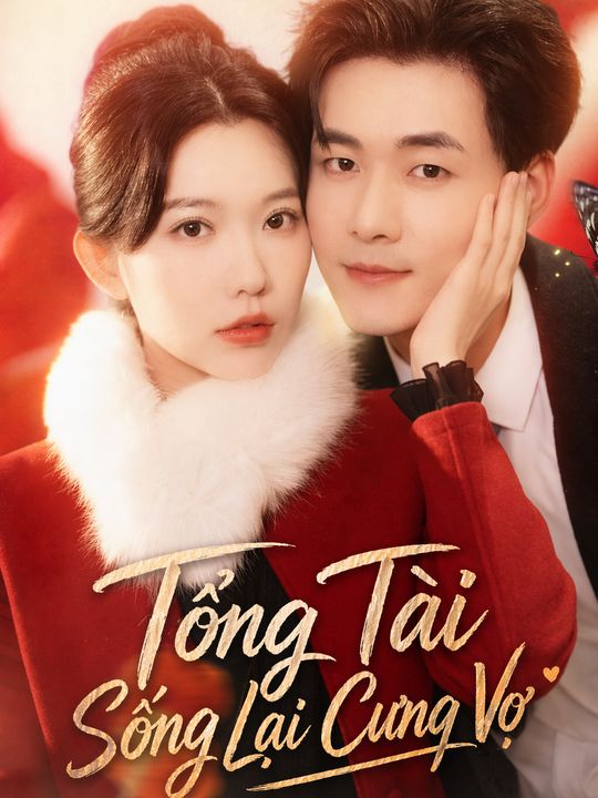 Tổng Tài Sống Lại Cưng Vợ