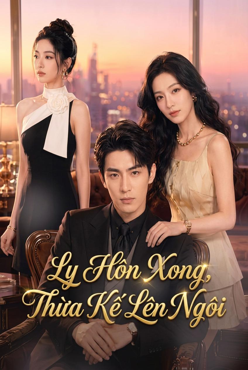 Ly Hôn Xong, Thừa Kế Lên Ngôi