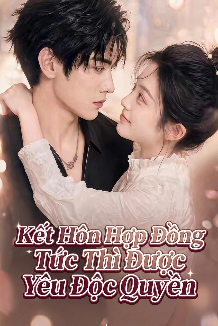 Kết Hôn Hợp Đồng Tức Thì Được Yêu Độc Quyền