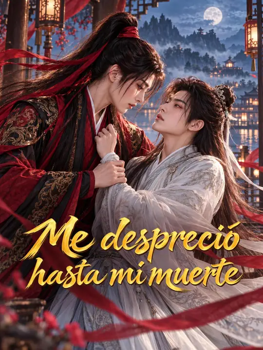 Me despreció hasta mi muerte