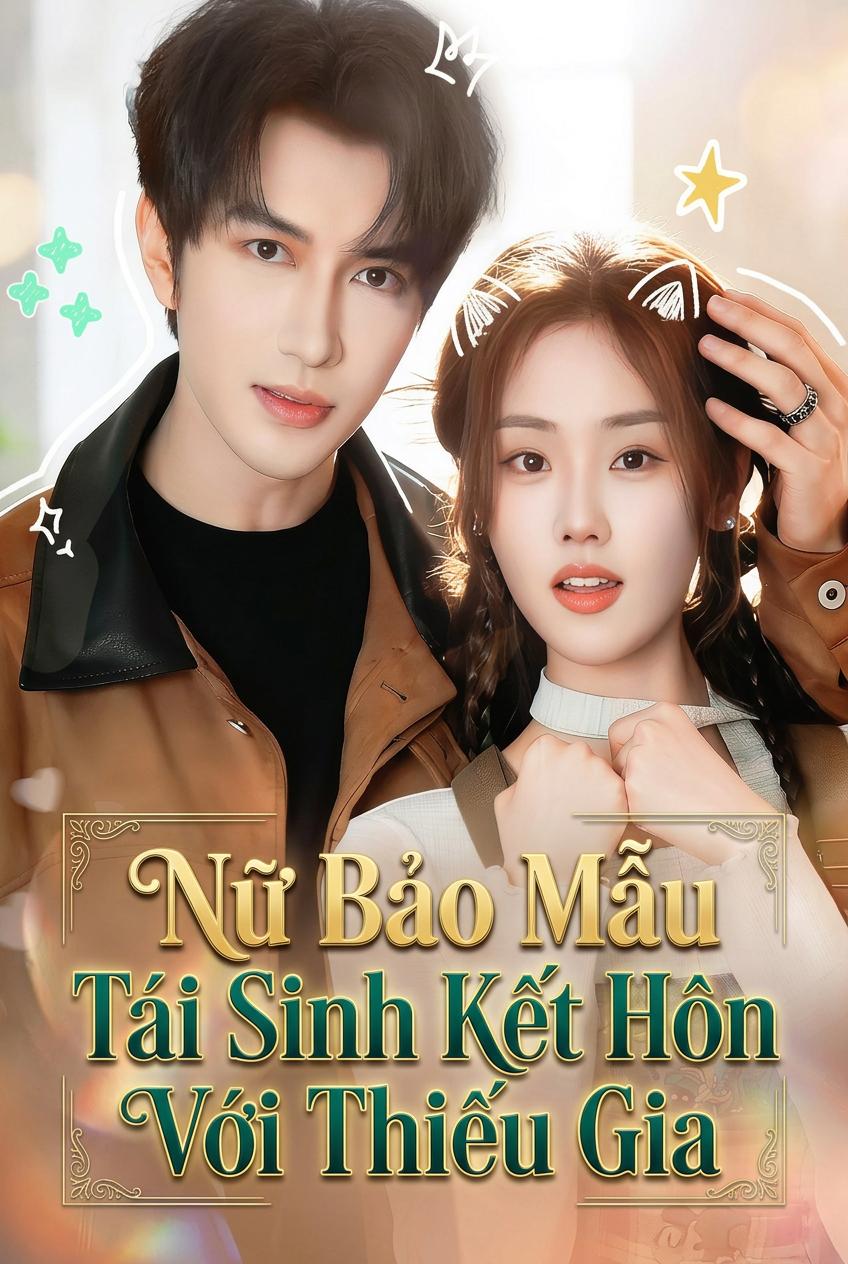 Nữ Bảo Mẫu Tái Sinh Kết Hôn Với Thiếu Gia