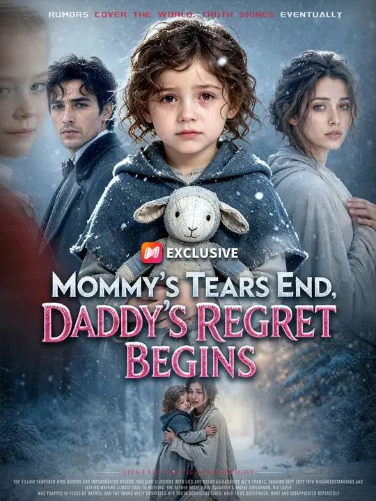 Mommy’s Tears End, Daddy’s Regret Begins