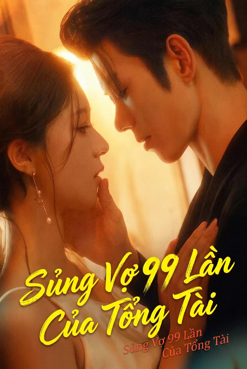 Sủng Vợ 99 Lần Của Tổng Tài