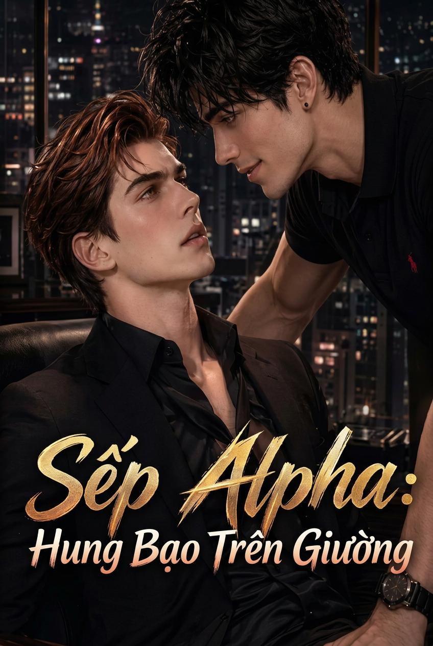Alpha Hoang Dã: Ông Trùm Trên Ga Giường Của Tôi