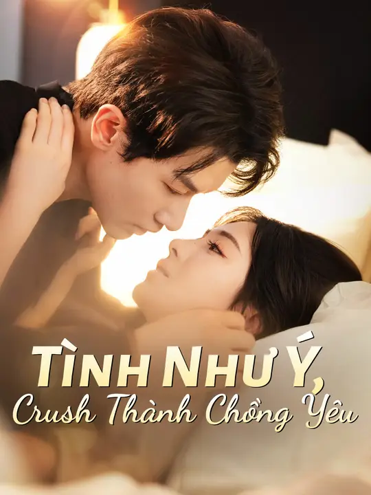 Tình Như Ý, Crush Thành Chồng Yêu