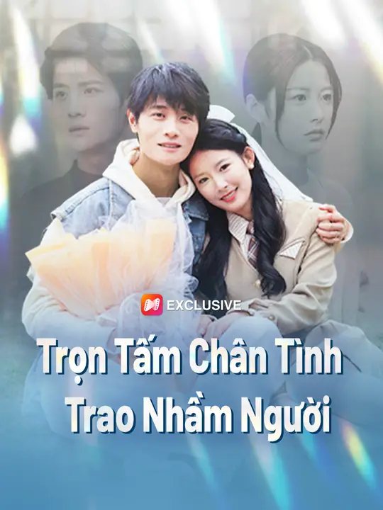 Trọn Tấm Chân Tình Trao Nhầm Người