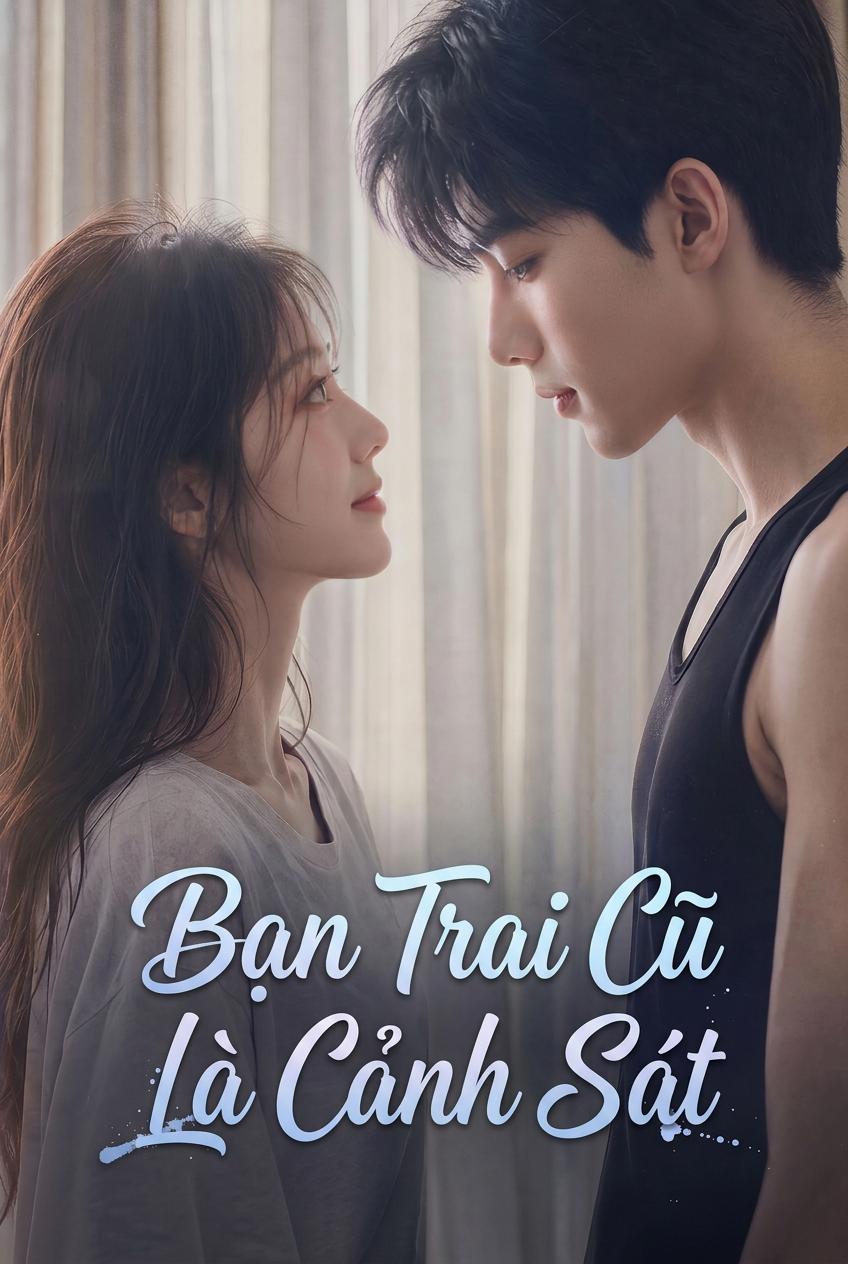 Bạn Trai Cũ Là Cảnh Sát