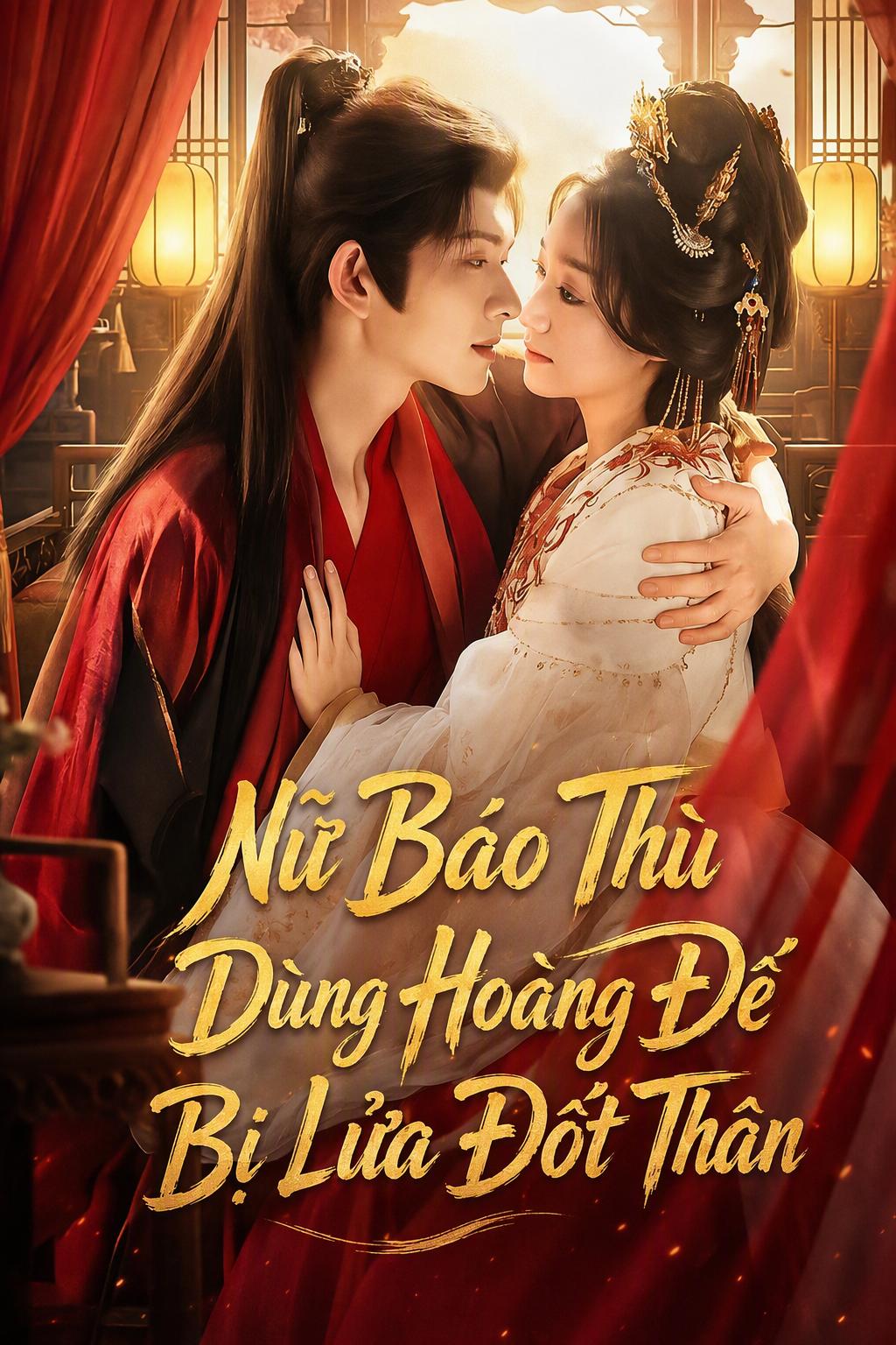 Nữ Báo Thù Dùng Hoàng Đế Bị Lửa Đốt Thân