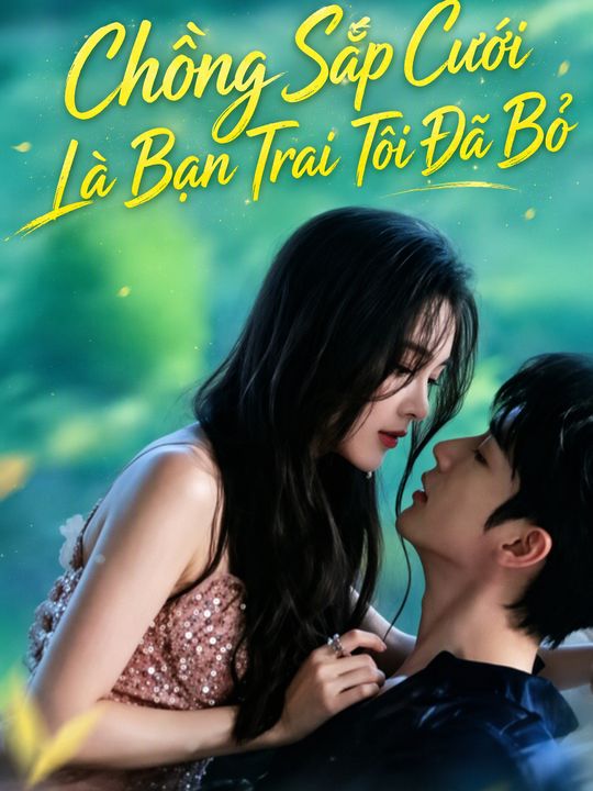 Chồng Sắp Cưới Là Bạn Trai Tôi Đã Bỏ