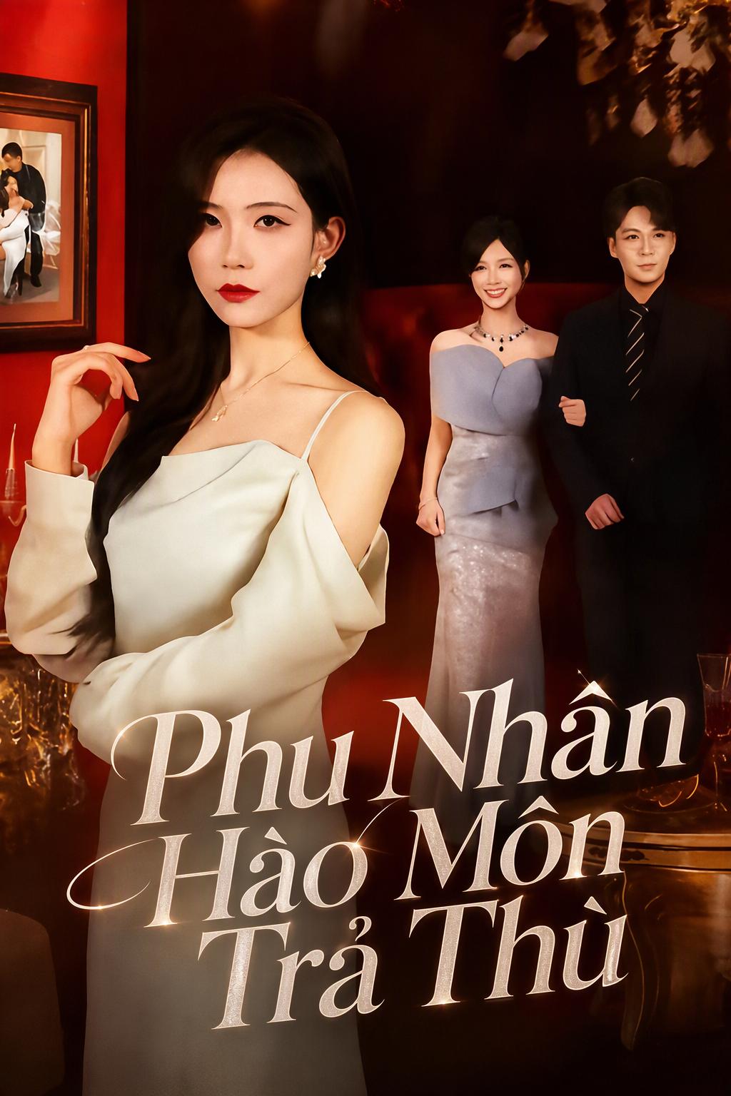 Vợ Hào Môn Tỉnh Thức Sau Hôn Nhân Lừa Dối