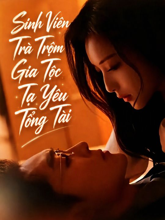 Sinh Viên Trà Trộm Gia Tộc Tạ Yêu Tổng Tài