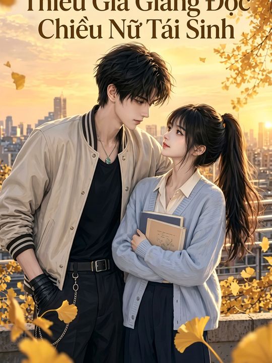 Thiếu Gia Giang Độc Chiều Nữ Tái Sinh