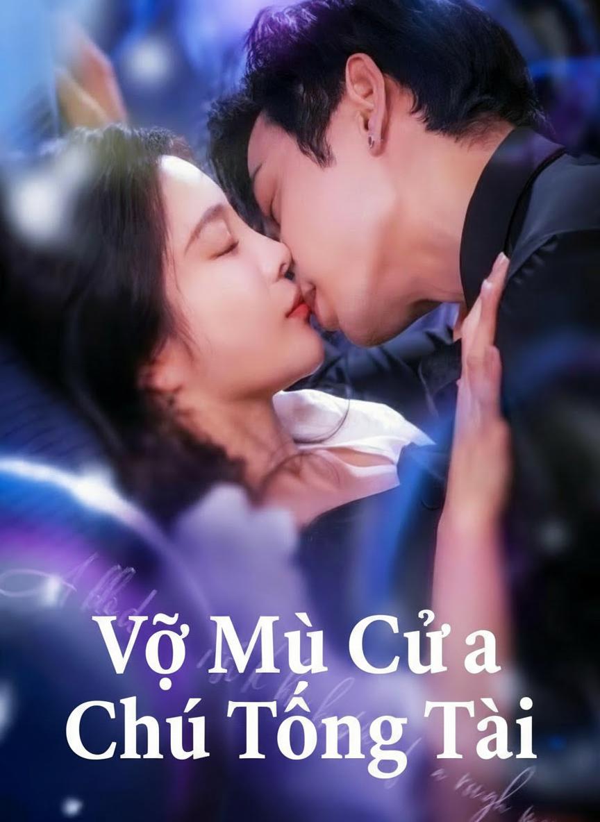 Vợ Mù Của Chú Tổng Tài