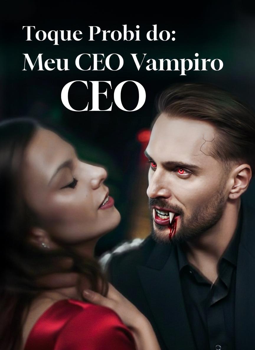 Toque Proibido: Meu CEO Vampiro