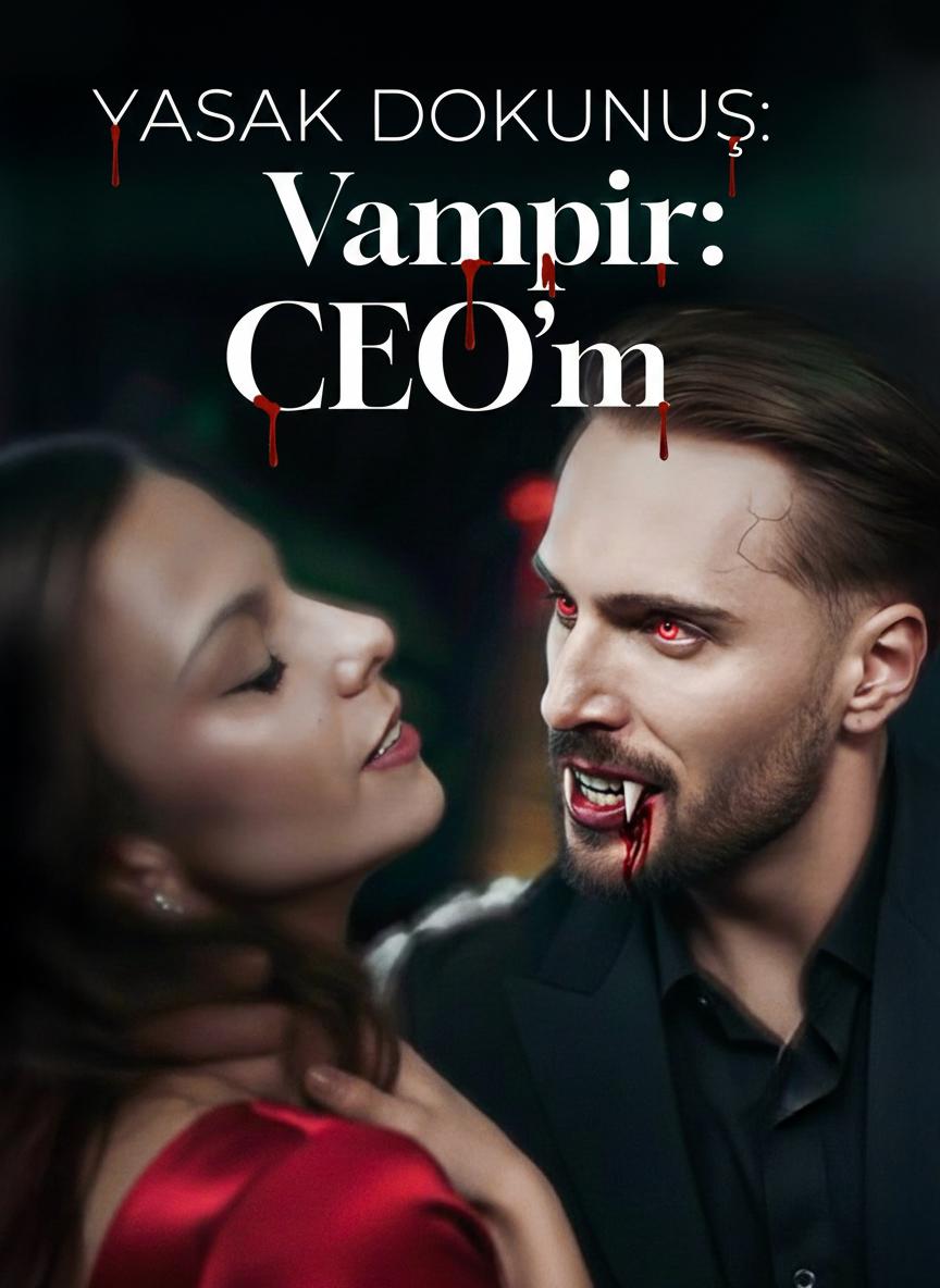 Yasak Dokunuş: Vampir CEO'm