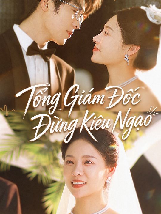Tổng Giám Đốc Đừng Kiêu Ngạo