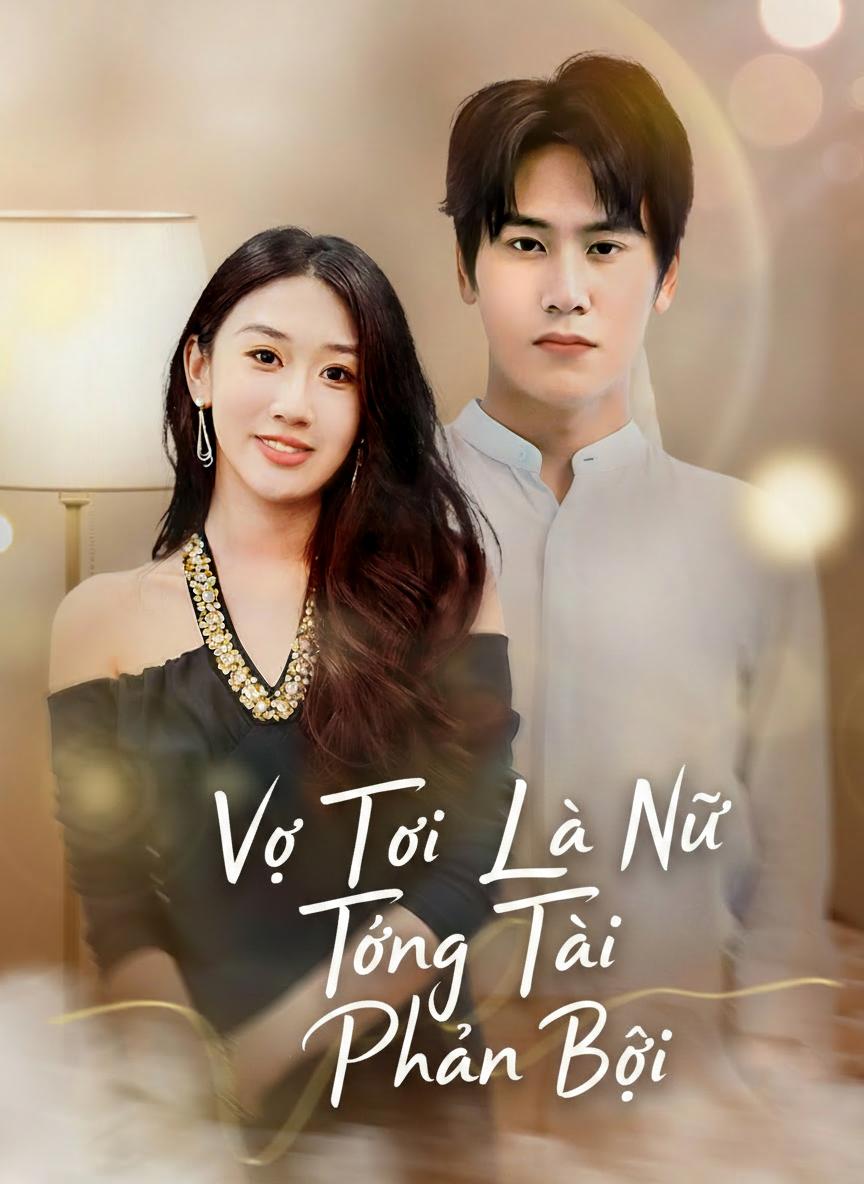Vợ Tôi Là Nữ Tổng Tài Phản Bội