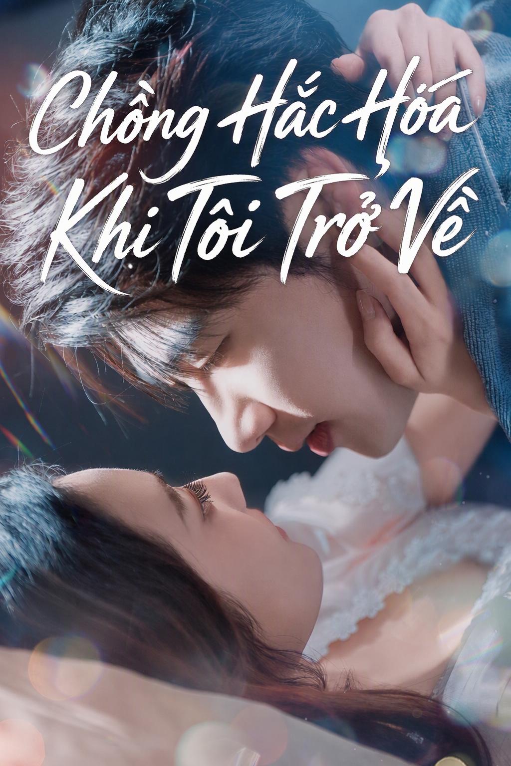 Chồng Hắc Hóa Khi Tôi Trở Về