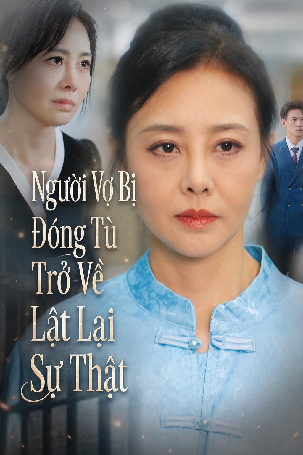 Người Vợ Bị Đóng Tù Trở Về Lật Lại Sự Thật