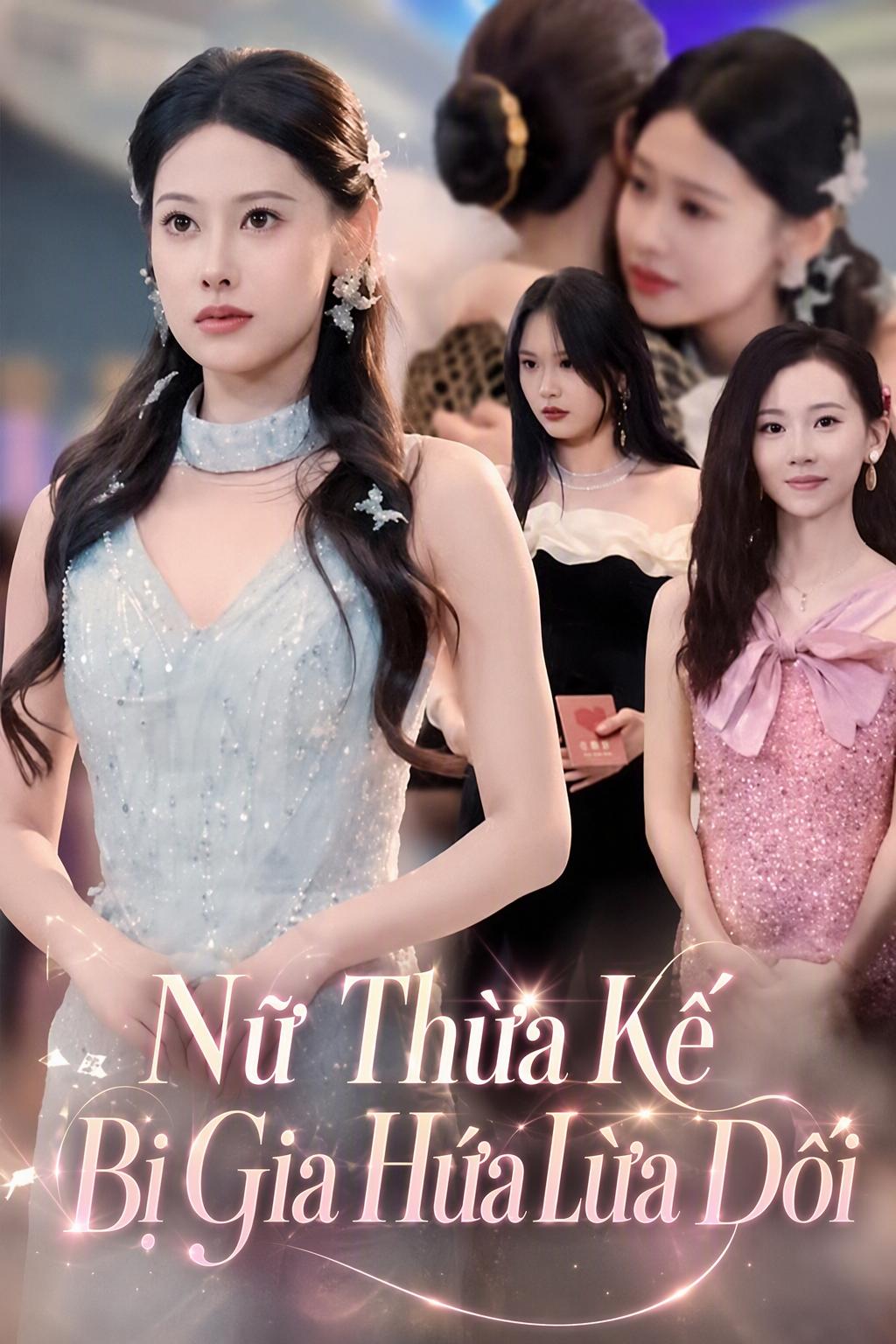 Nữ Thừa Kế Bị Gia Hứa Lừa Dối