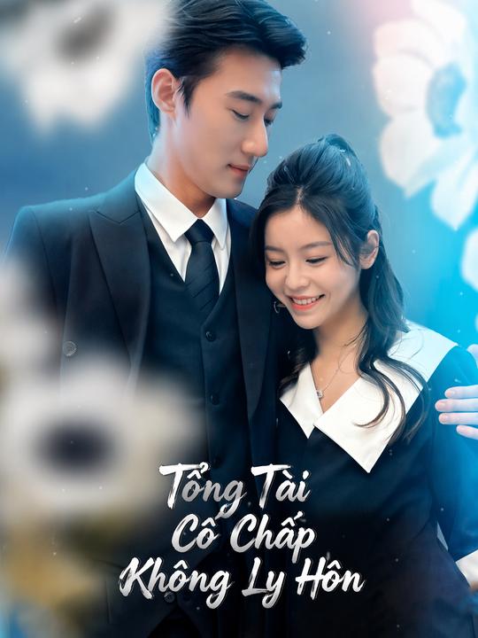Tổng Tài Cố Chấp Không Ly Hôn