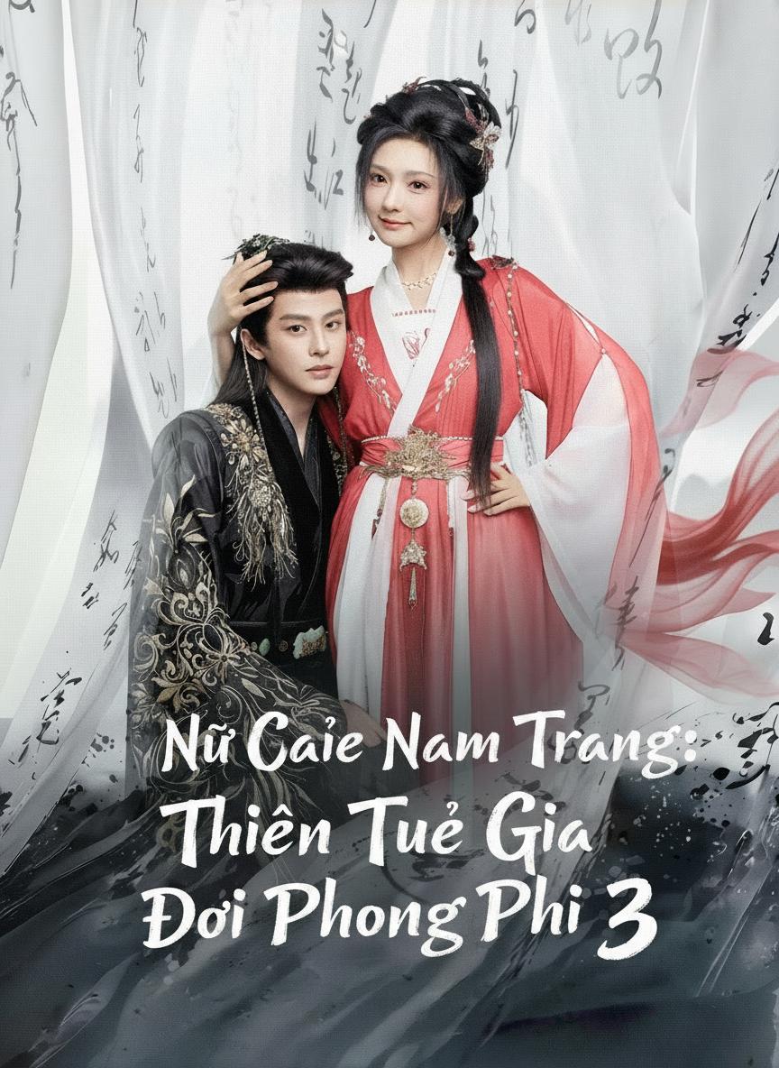 Nữ Cải Nam Trang: Thiên Tuế Gia Đòi Phong Phi 3