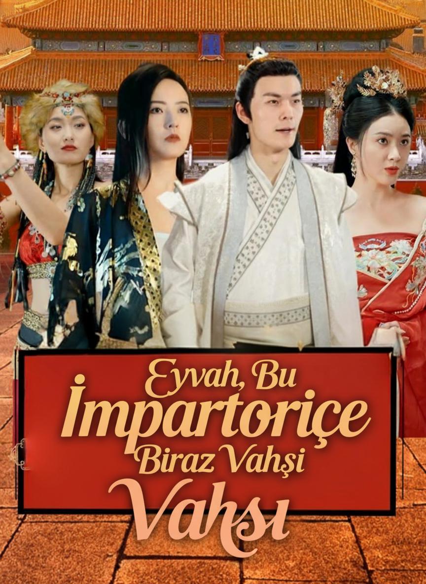 Eyvah, Bu İmparatoriçe Biraz Vahşi