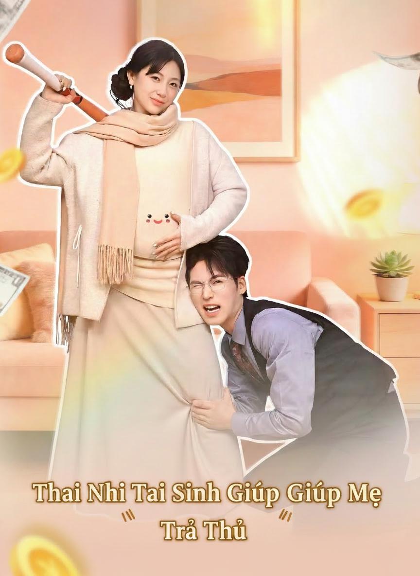 Thai Nhi Tái Sinh Giúp Mẹ Trả Thù