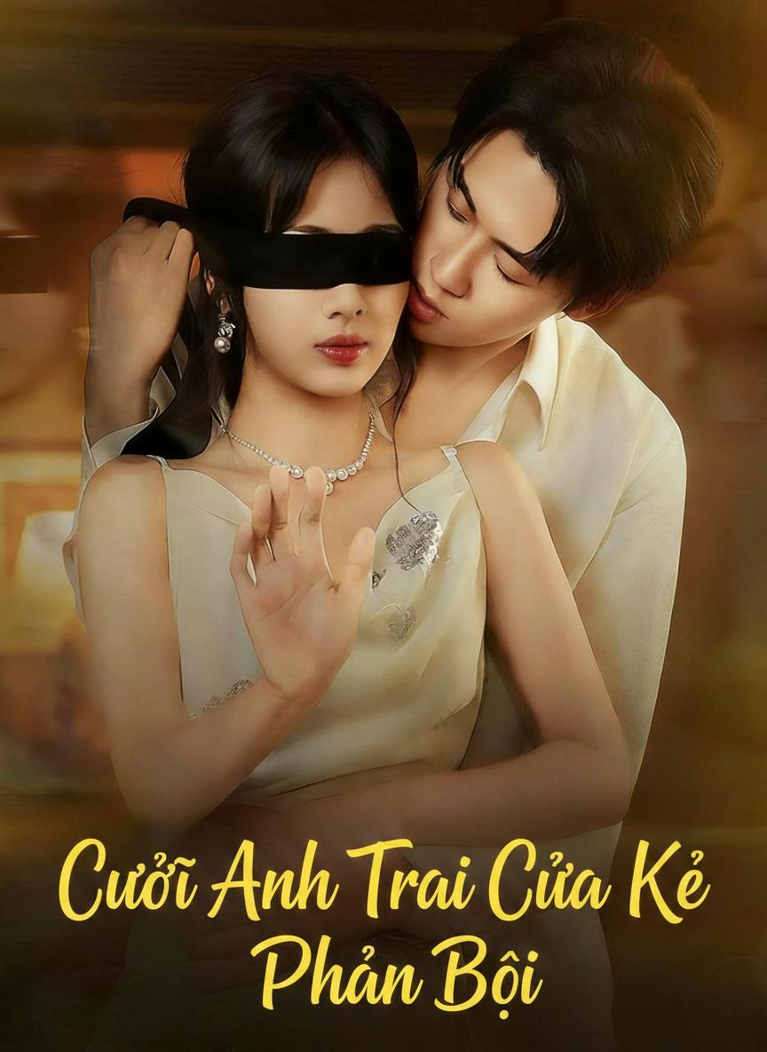Cưới Anh Trai Của Kẻ Phản Bội