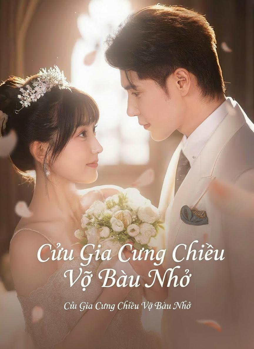 Cửu Gia Cưng Chiều Vợ Bầu Nhỏ